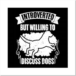 Introverted But Willing To Discuss Dogs Funny Dog Pet Lover Posters and Art